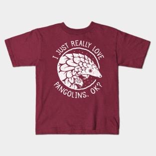 Pangolin Lover Gift - I Just Really Love Pangolins, OK? Kids T-Shirt